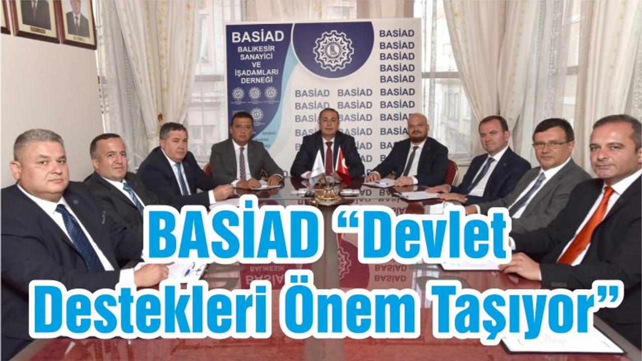 BASİAD “Devlet Destekleri Önem Taşıyor”