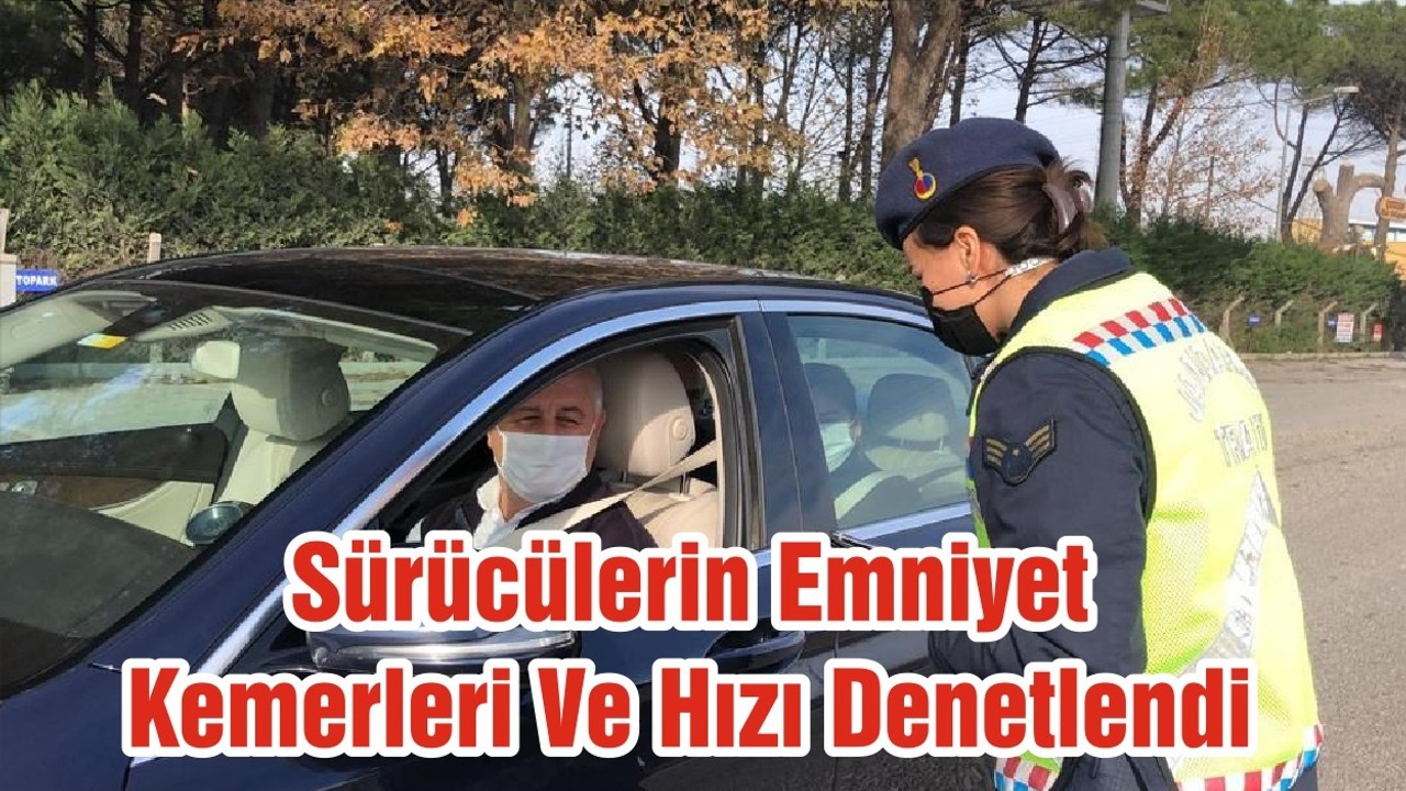Sürücülerin Emniyet Kemerleri Ve Hızı Denetlendi