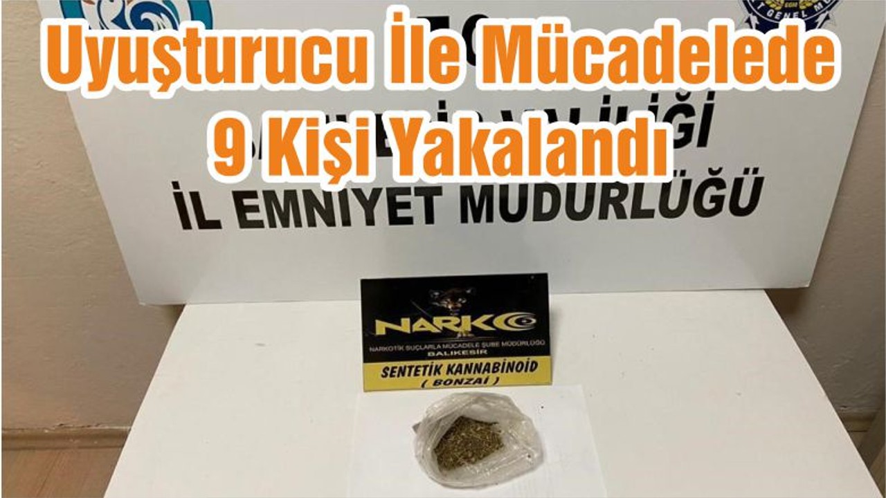 Uyuşturucu İle Mücadelede 9 Kişi Yakalandı