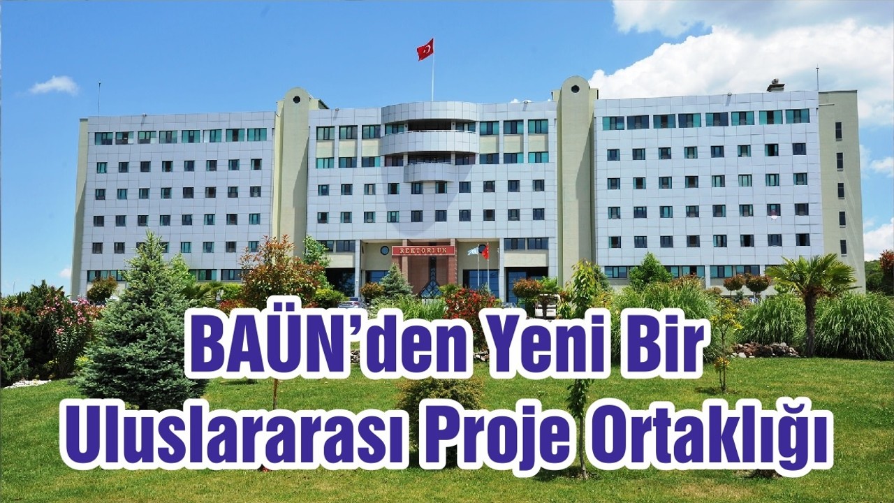 BAÜN’den Yeni Bir Uluslararası Proje Ortaklığı