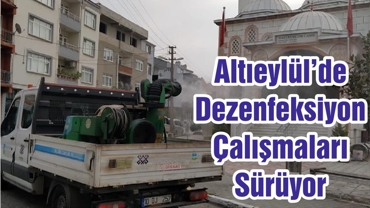 Altıeylül’de Dezenfeksiyon Çalışmaları Sürüyor