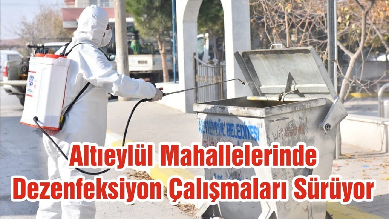 Altıeylül Mahallelerinde Dezenfeksiyon Çalışmaları Sürüyor