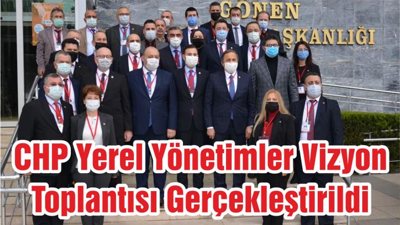 CHP Yerel Yönetimler Vizyon Toplantısı Gerçekleştirildi