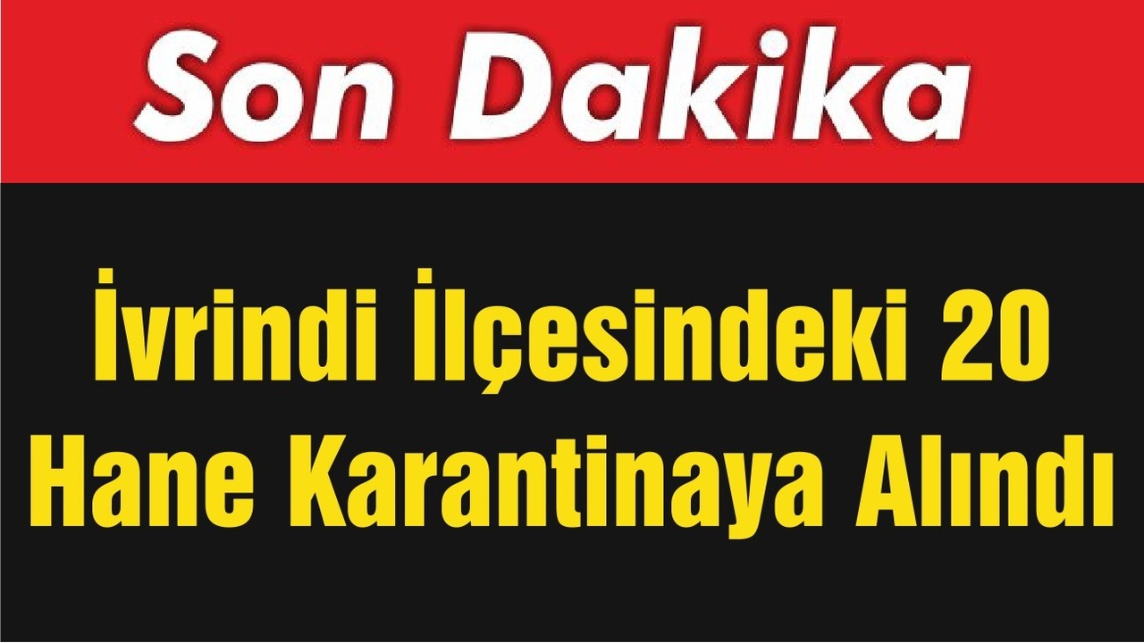 İvrindi İlçesindeki 20 Hane Karantinaya Alındı
