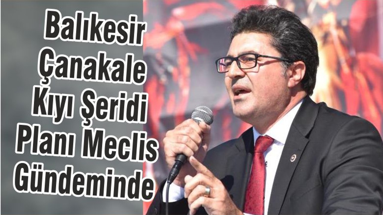Balıkesir Çanakale Kıyı Şeridi Planı Meclis Gündeminde
