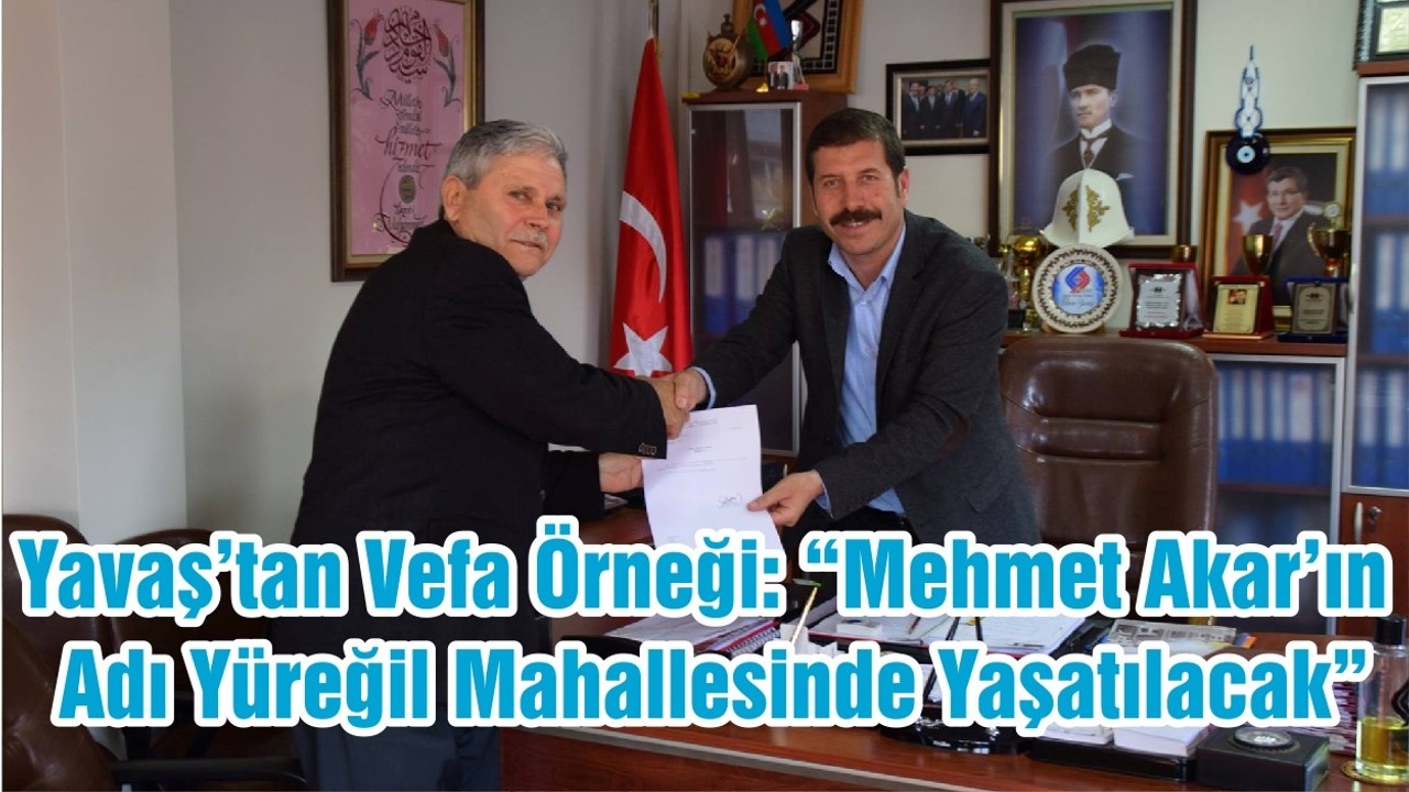Başkan Yavaş’tan Vefa Örneği: “Mehmet Akar’ın Adı Yüreğil Mahallesinde Yaşatılacak ”