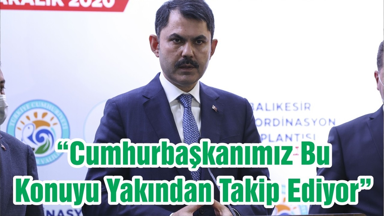 “Cumhurbaşkanımız Bu Konuyu Yakından Takip Ediyor”