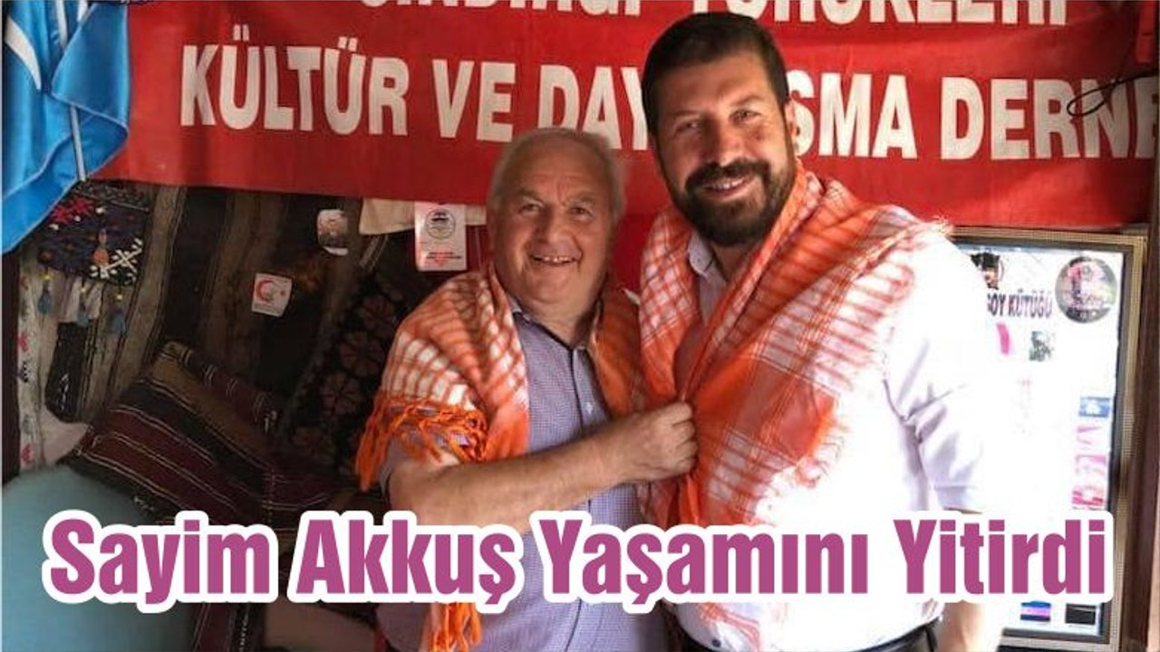Sayim Akkuş Yaşamını Yitirdi