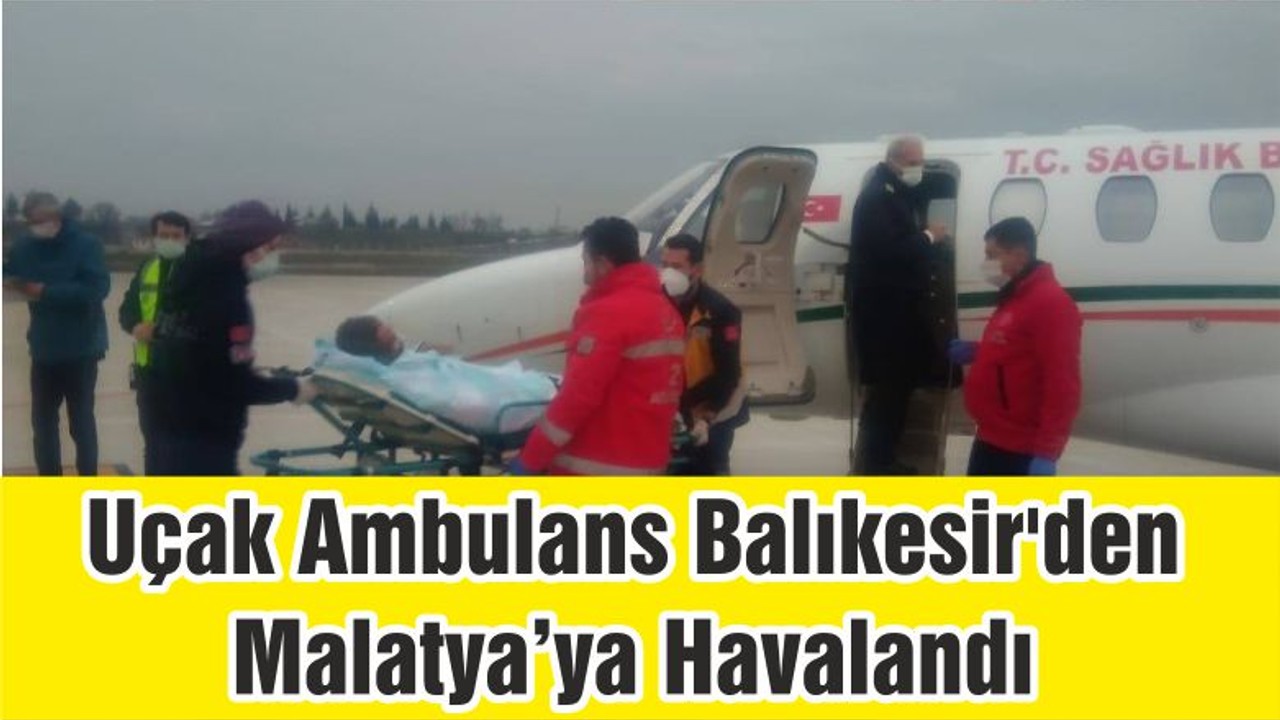 Uçak Ambulans Balıkesir'den Malatya’ya Havalandı