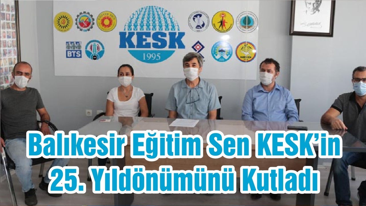 Balıkesir Eğitim Sen KESK’in 25. Yıldönümünü Kutladı