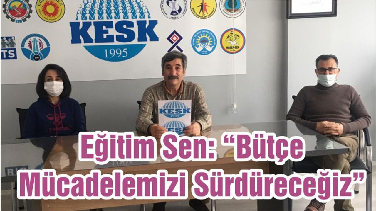 Eğitim Sen: “Bütçe Mücadelemizi Sürdüreceğiz”