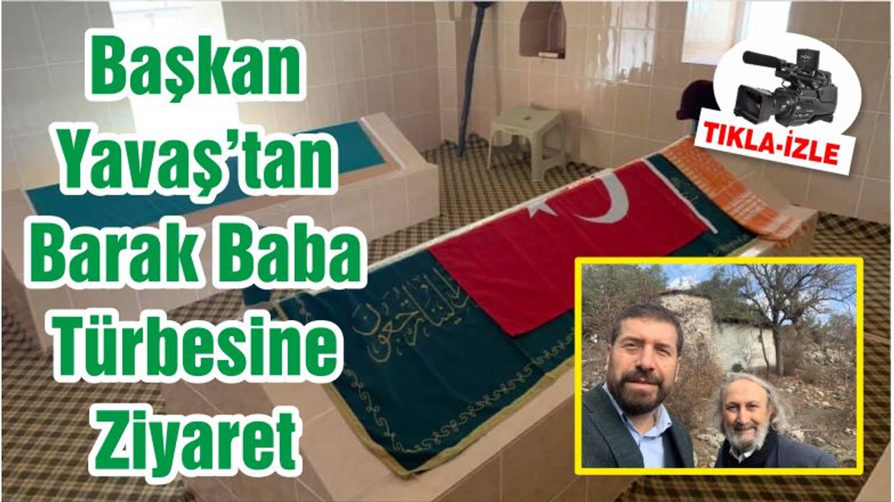 Başkan Yavaş'tan Barak Baba Türbesine Ziyaret