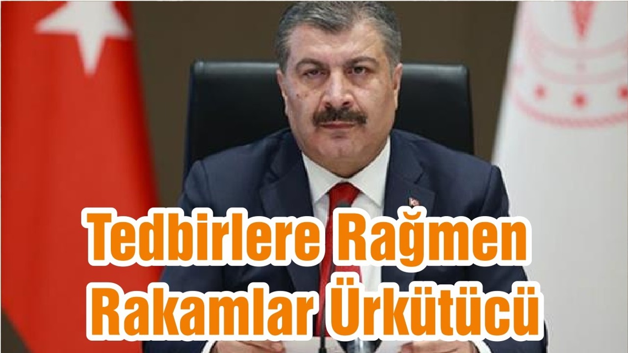 Tedbirlere Rağmen Rakamlar Ürkütücü