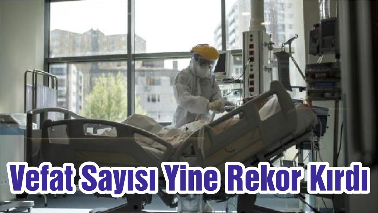 Vefat Sayısı Yine Rekor Kırdı