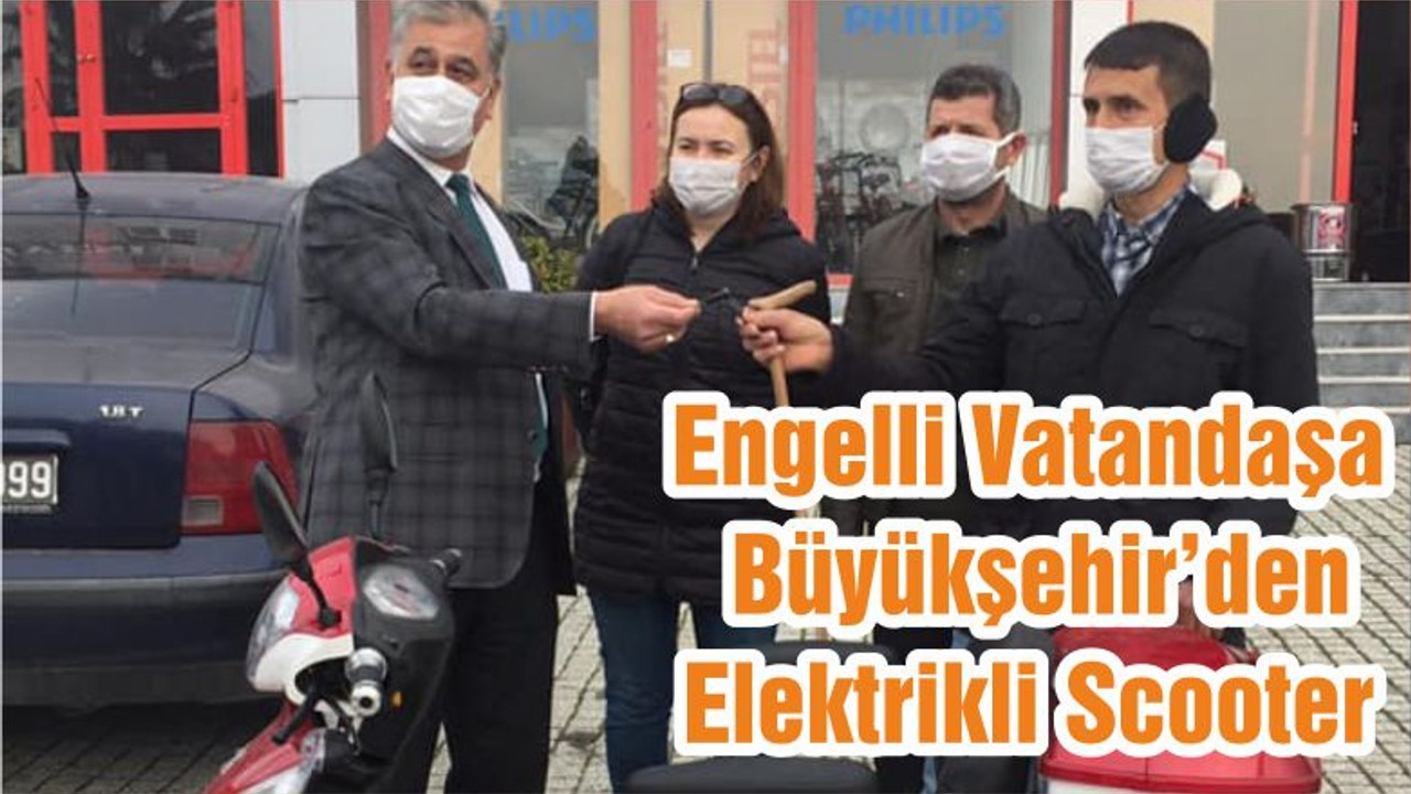 Engelli Vatandaşa Büyükşehir’den Elektrikli Scooter