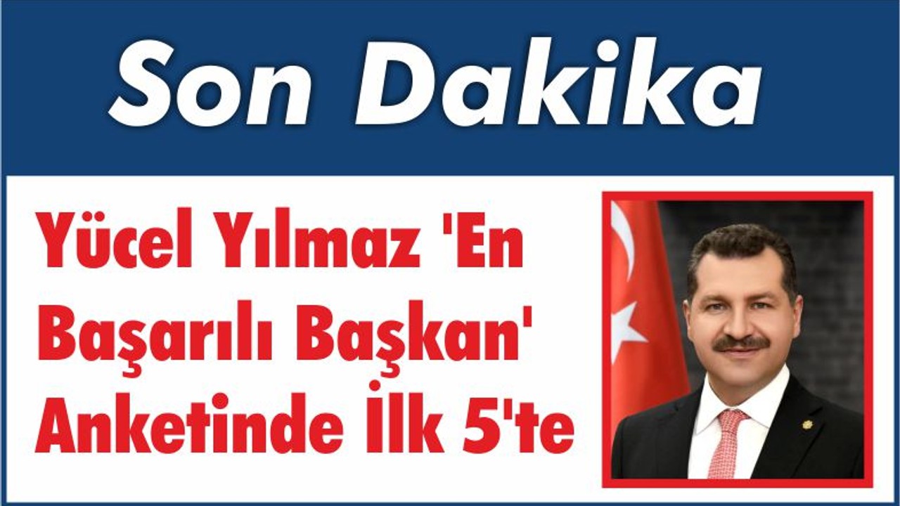 Yücel Yılmaz ‘En Başarılı Başkan’ Anketinde İlk 5’te