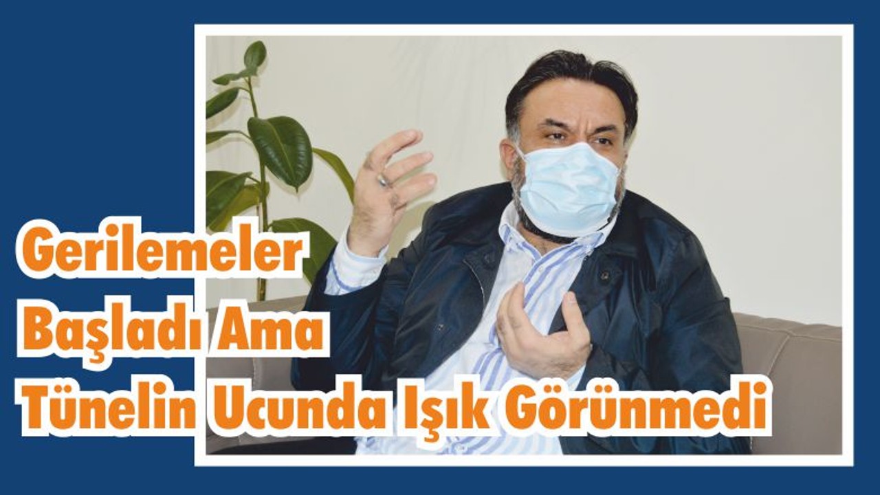 Gerilemeler Başladı Ama Tünelin Ucunda Işık Görünmedi