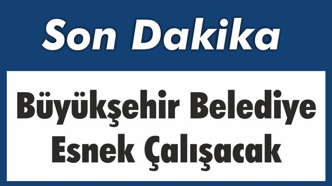 Balıkesir'de Belediyeler Mesai Değişikliğine Gidiyor