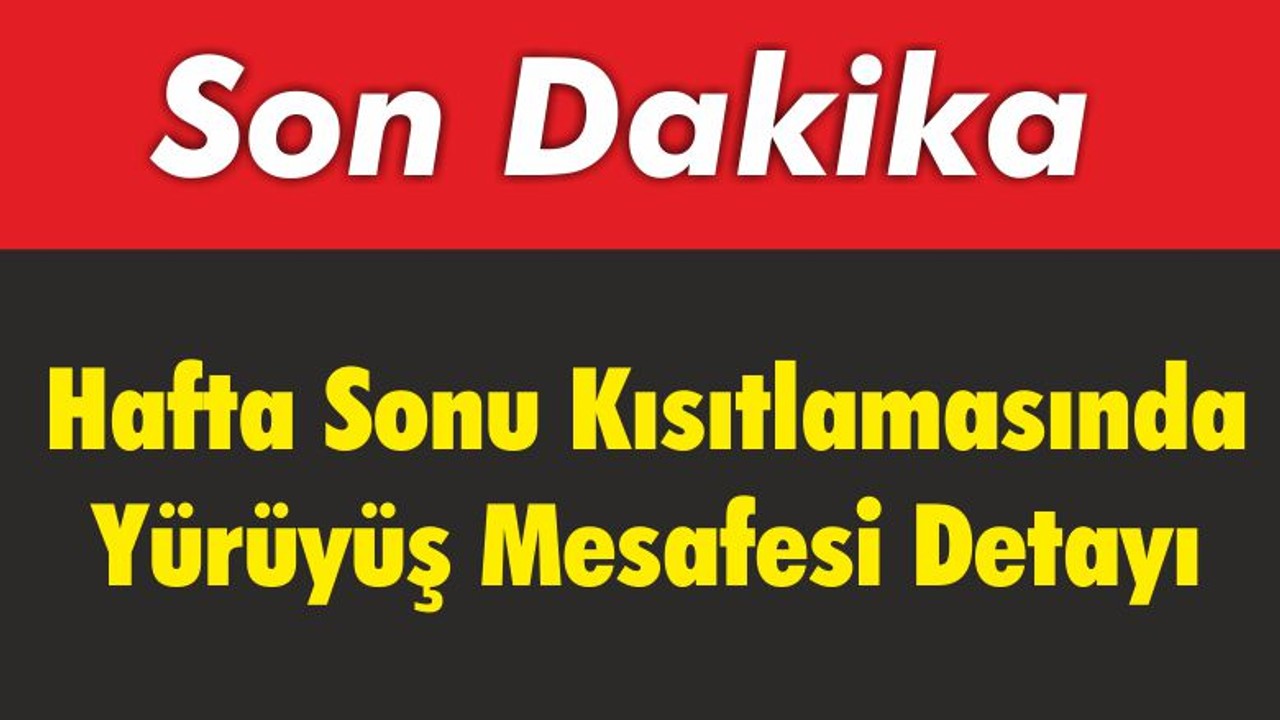 Balıkesir'de Hafta Sonu Kısıtlamasında Yürüyüş Mesafesi Detayı