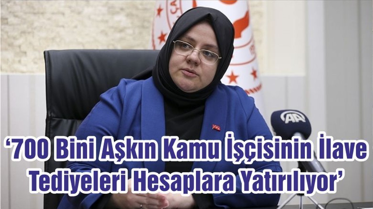 ‘700 Bini Aşkın Kamu İşçisinin İlave Tediyeleri Hesaplara Yatırılıyor’