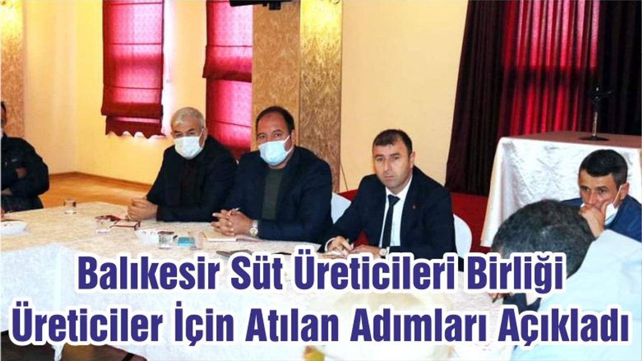 Balıkesir Süt Üreticileri Birliği Üreticiler İçin Atılan Adımları Açıkladı