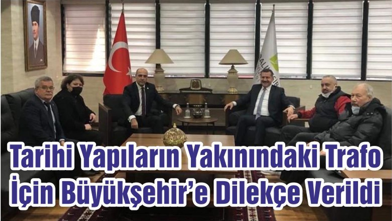 Tarihi Yapıların Yakınındaki Trafo İçin Büyükşehir’e Dilekçe Verildi