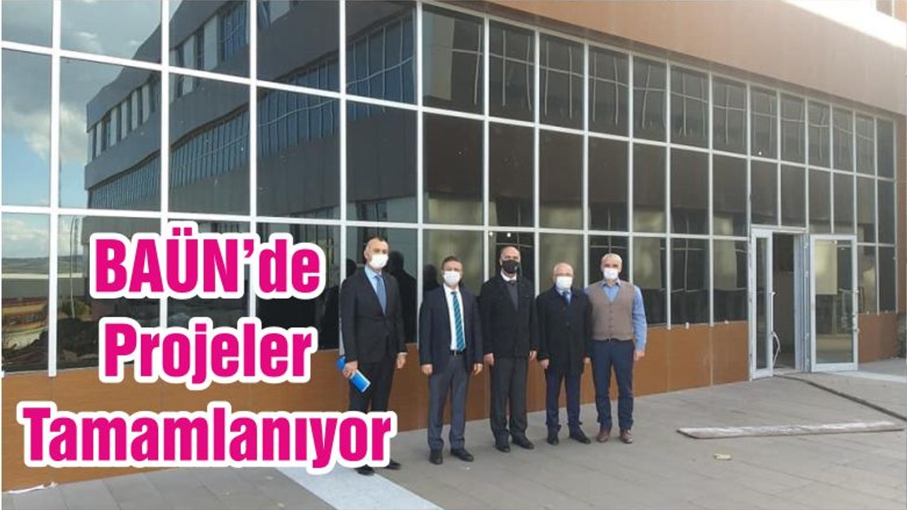 BAÜN’de Projeler Tamamlanıyor