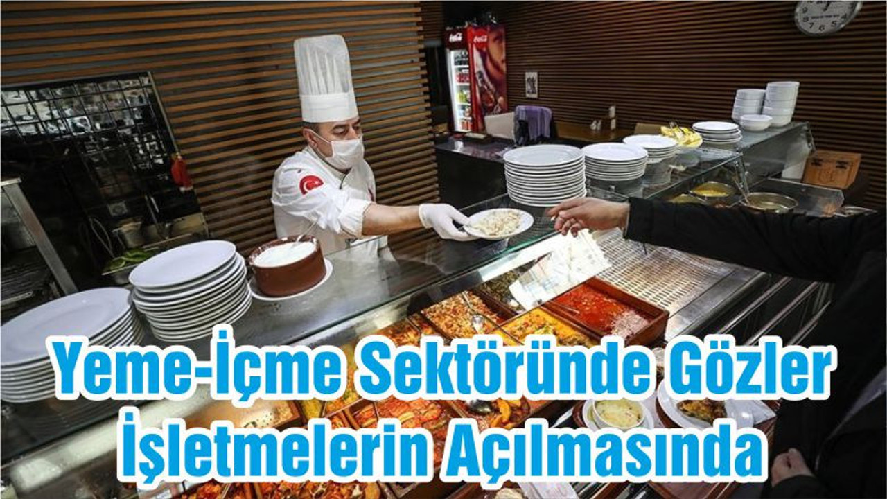 Yeme-İçme Sektöründe Gözler İşletmelerin Açılmasında