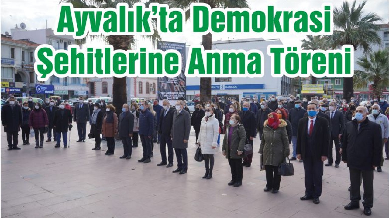 Ayvalık’ta Demokrasi Şehitlerine Anma Töreni