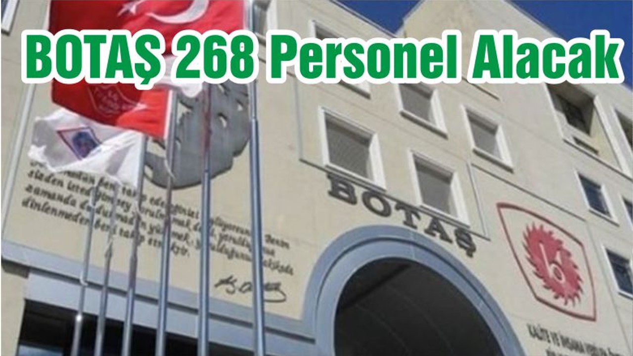 BOTAŞ 268 Personel Alacak