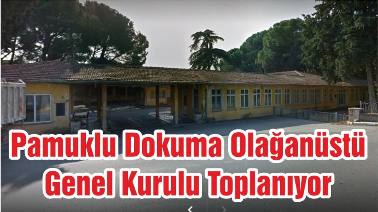 Pamuklu Dokuma Olağanüstü Genel Kurulu Toplanıyor