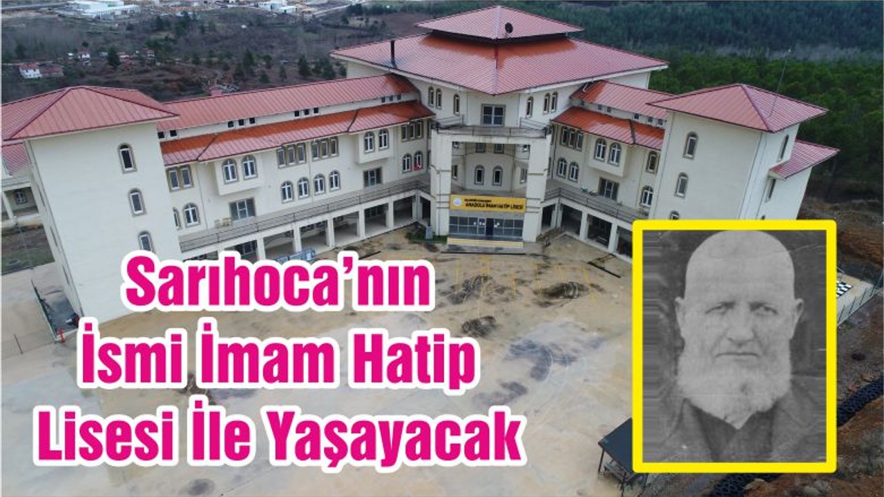Sarıhoca’nın İsmi İmam Hatip Lisesi İle Yaşayacak