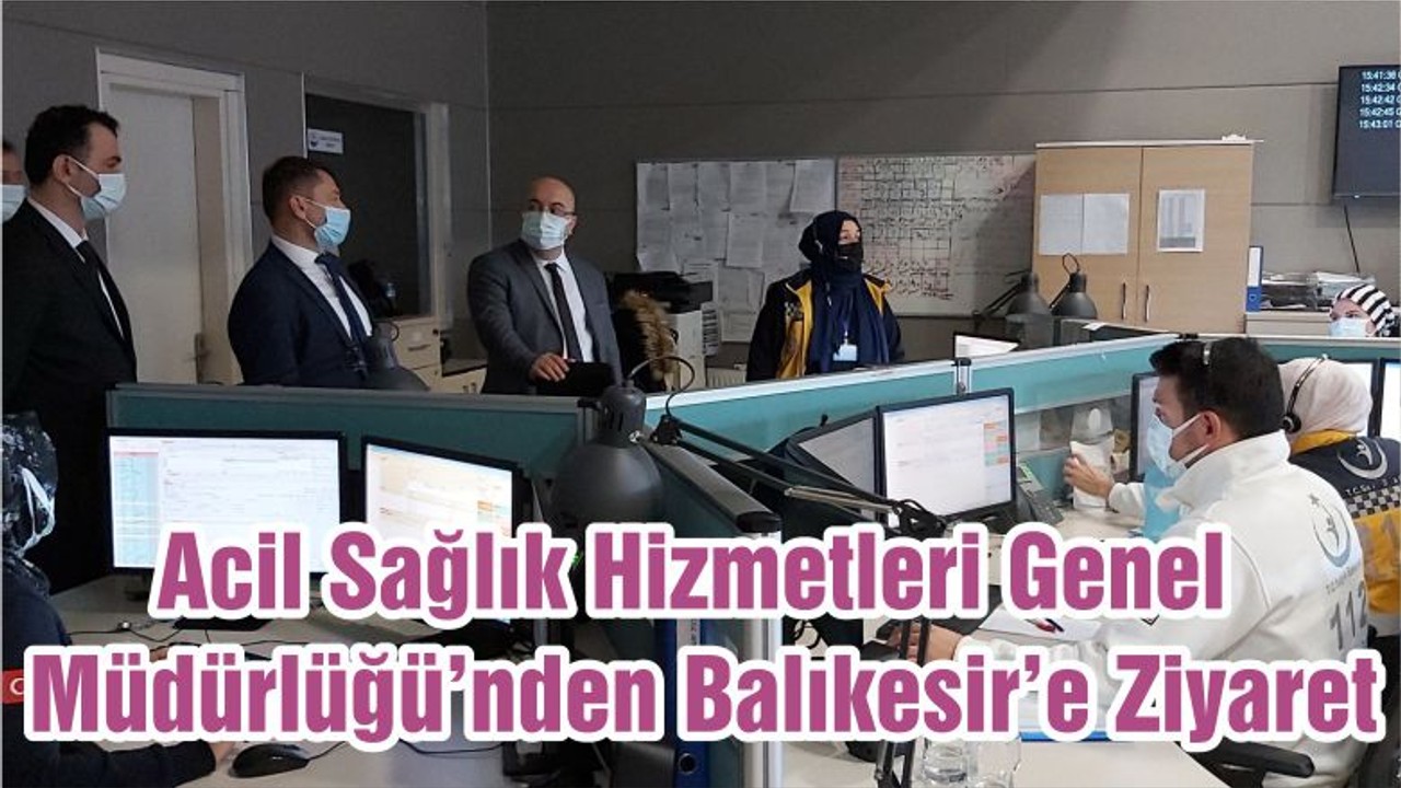 Acil Sağlık Hizmetleri Genel Müdürlüğü’nden Balıkesir’e Ziyaret