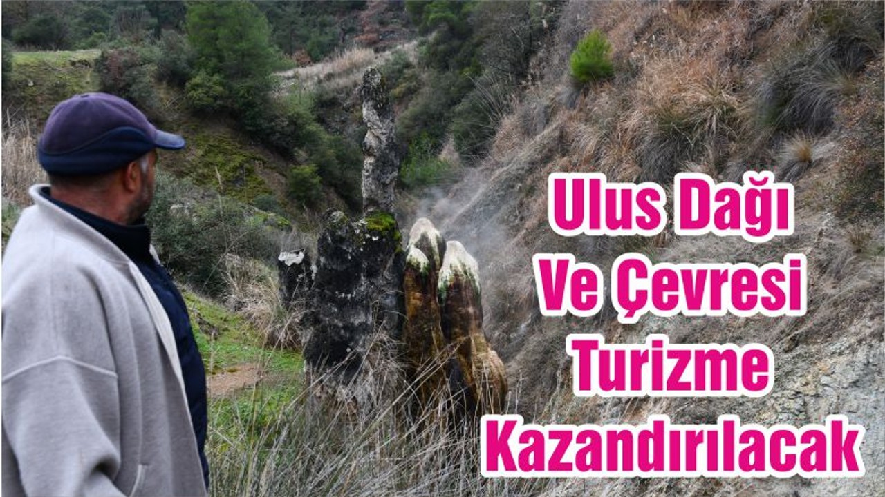Ulus Dağı Ve Çevresi Turizme Kazandırılacak