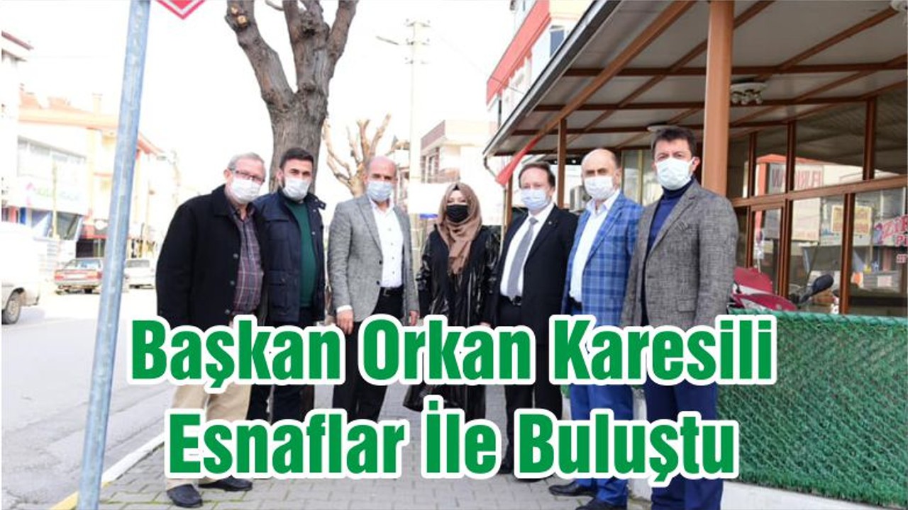 Başkan Orkan Karesili Esnaflar İle Buluştu
