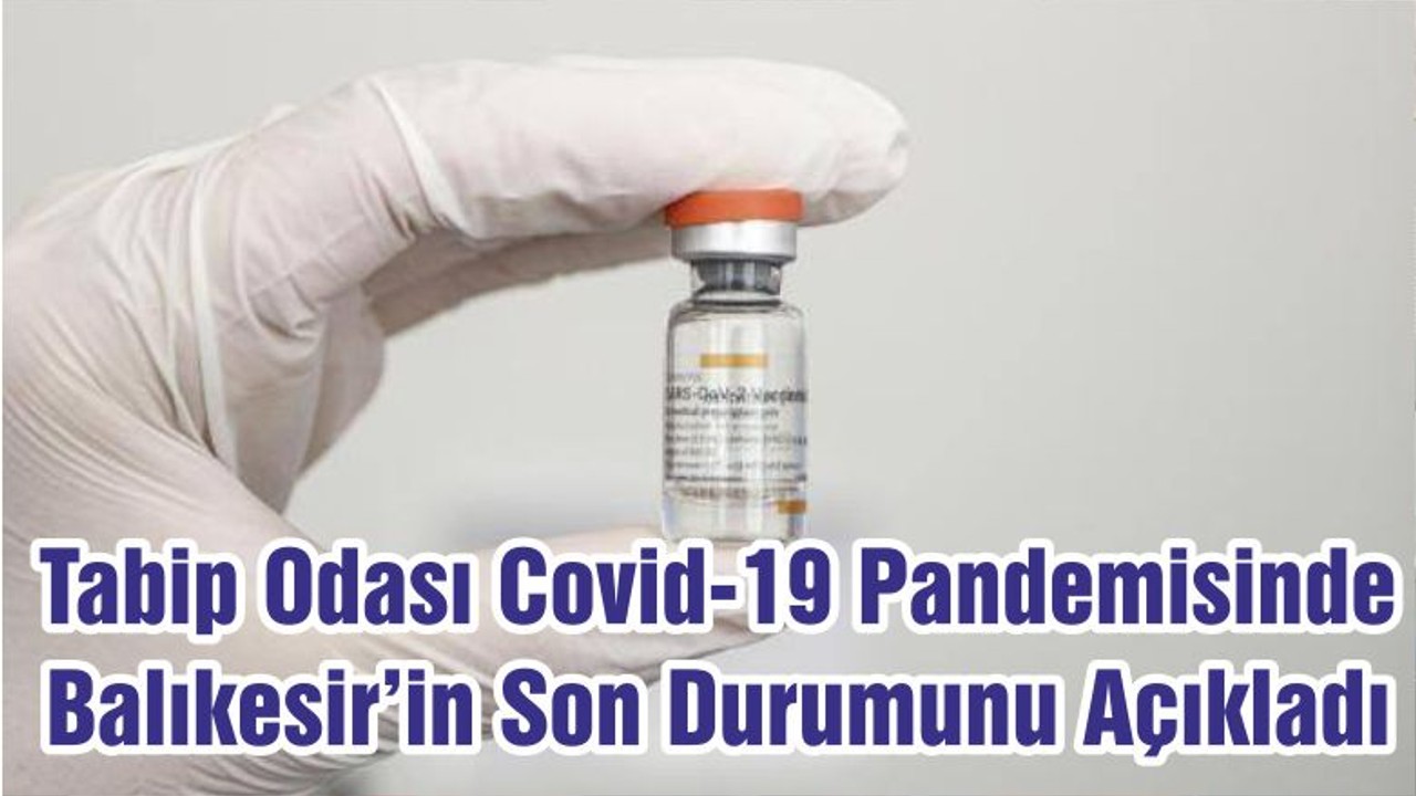 Tabip Odası Covid-19 Pandemisinde Balıkesir’in Son Durumunu Açıkladı