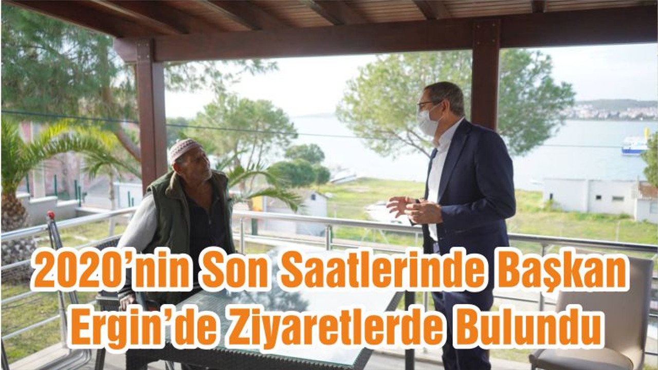2020’nin Son Saatlerinde Başkan Ergin’de Ziyaretlerde Bulundu