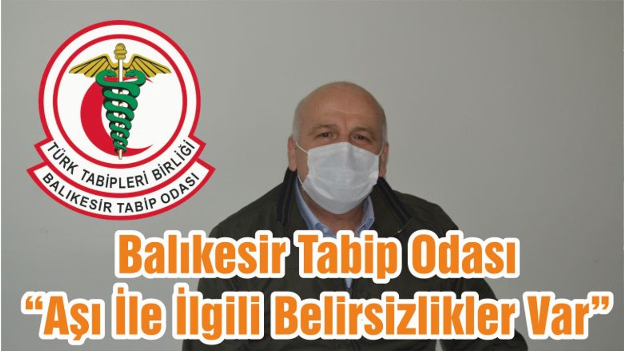 Balıkesir Tabip Odası “Aşı İle İlgili Belirsizlikler Var”