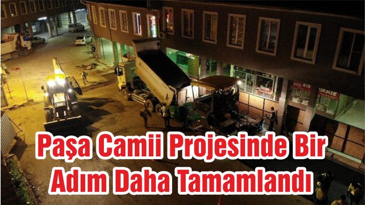 Paşa Camii Projesinde Bir Adım Daha Tamamlandı