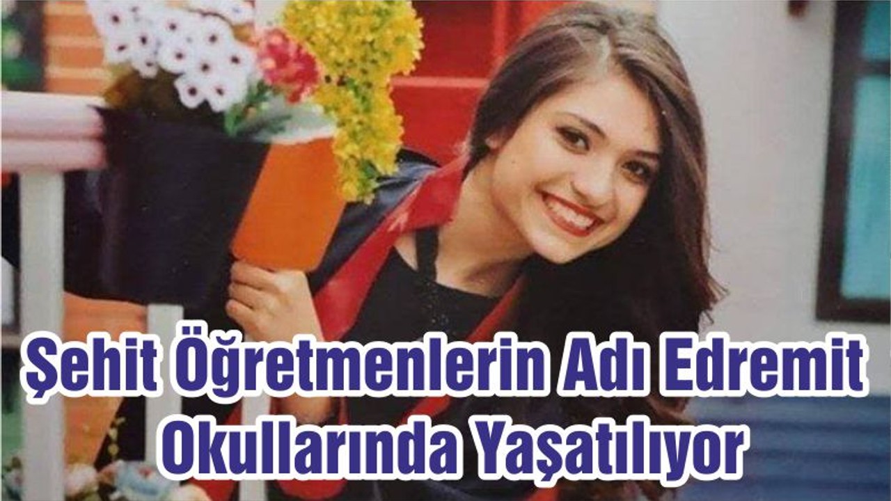 Şehit Öğretmenlerin Adı Edremit Okullarında Yaşatılıyor