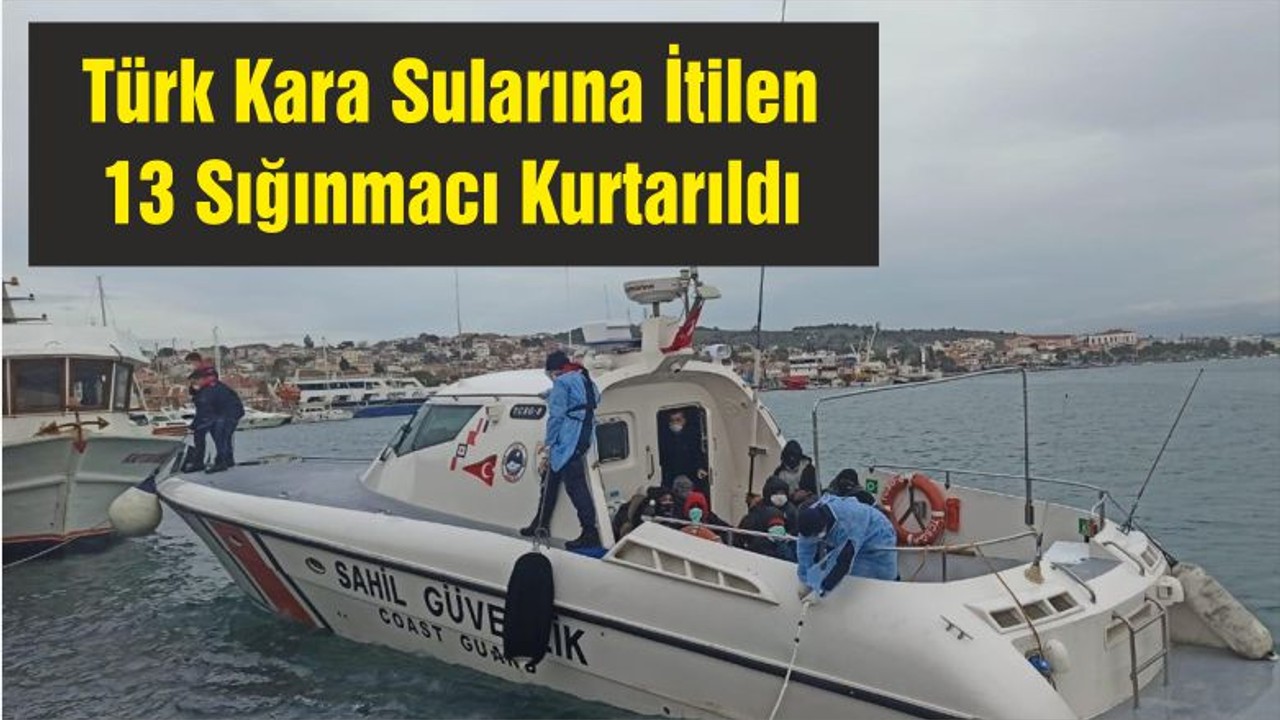 Türk Kara Sularına İtilen 13 Sığınmacı Kurtarıldı