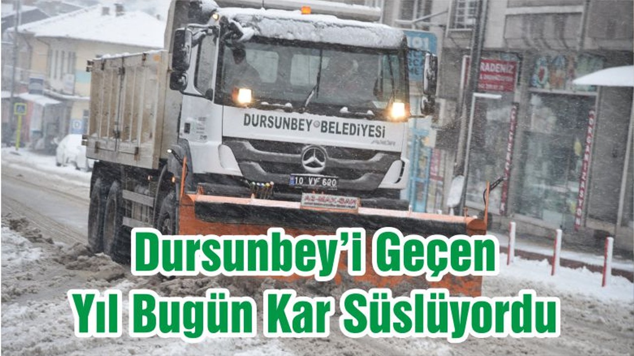 Dursunbey’i Geçen Yıl Bugün Kar Süslüyordu