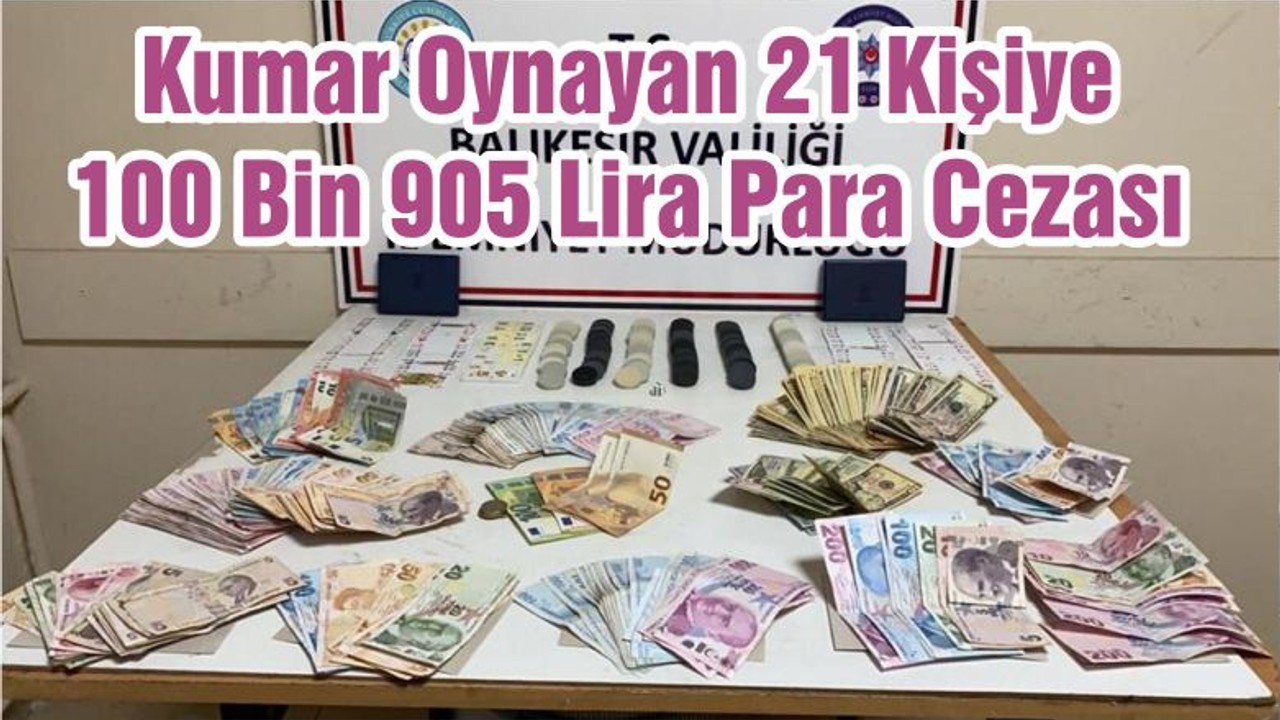 Kumar Oynayan 21 Kişiye 100 Bin 905 Lira Para Cezası