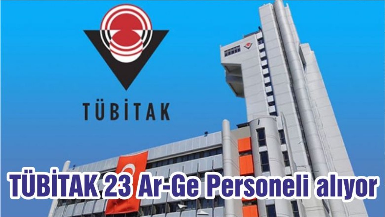 TÜBİTAK 23 Ar-Ge Personeli alıyor