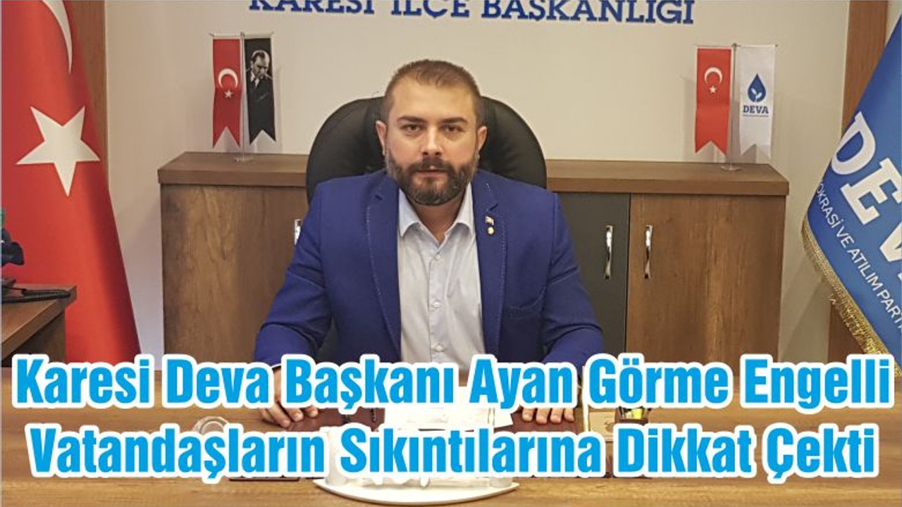Karesi Deva Başkanı Ayan Görme Engelli Vatandaşların Sıkıntılarına Dikkat Çekti