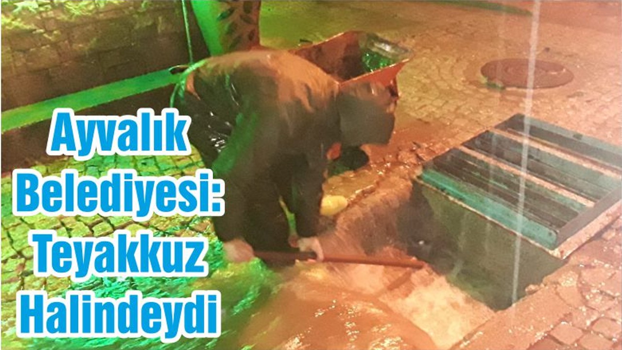 Ayvalık Belediyesi Teyakkuz Halindeydi