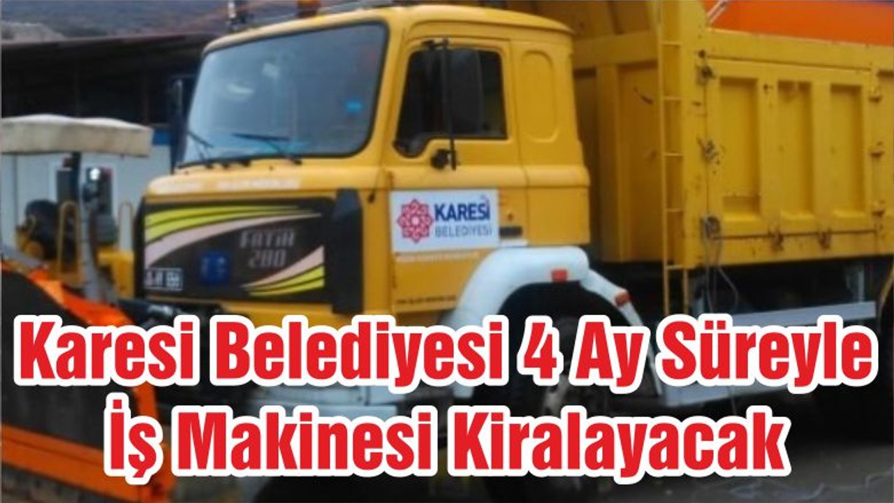 Karesi Belediyesi 4 Ay Süreyle İş Makinesi Kiralayacak