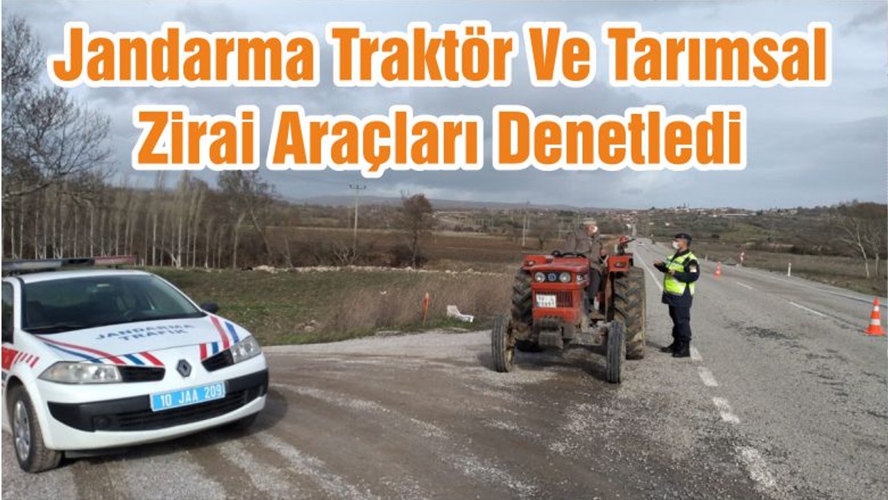 Jandarma Traktör Ve Tarımsal Zirai Araçları Denetledi