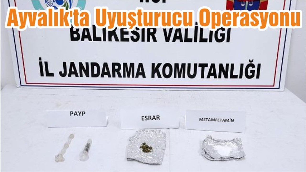 Ayvalık'ta Uyuşturucu Operasyonu