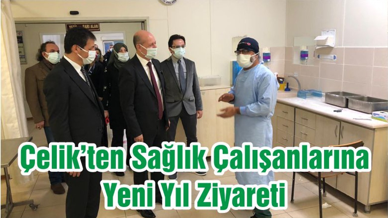 Çelik’ten Sağlık Çalışanlarına Yeni Yıl Ziyareti